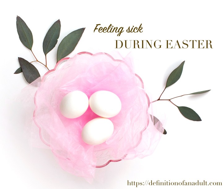 Feeling Sick during&nbsp;Easter