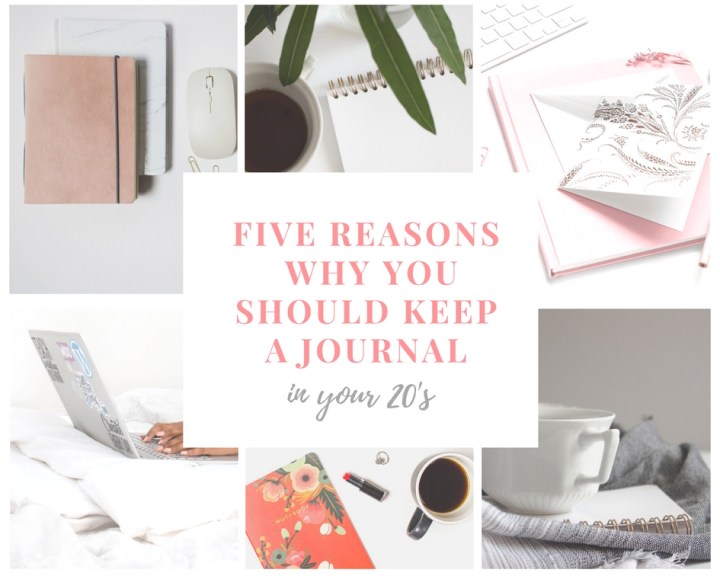 Five Reasons Why You Should Keep a Journal in Your&nbsp;Twenties