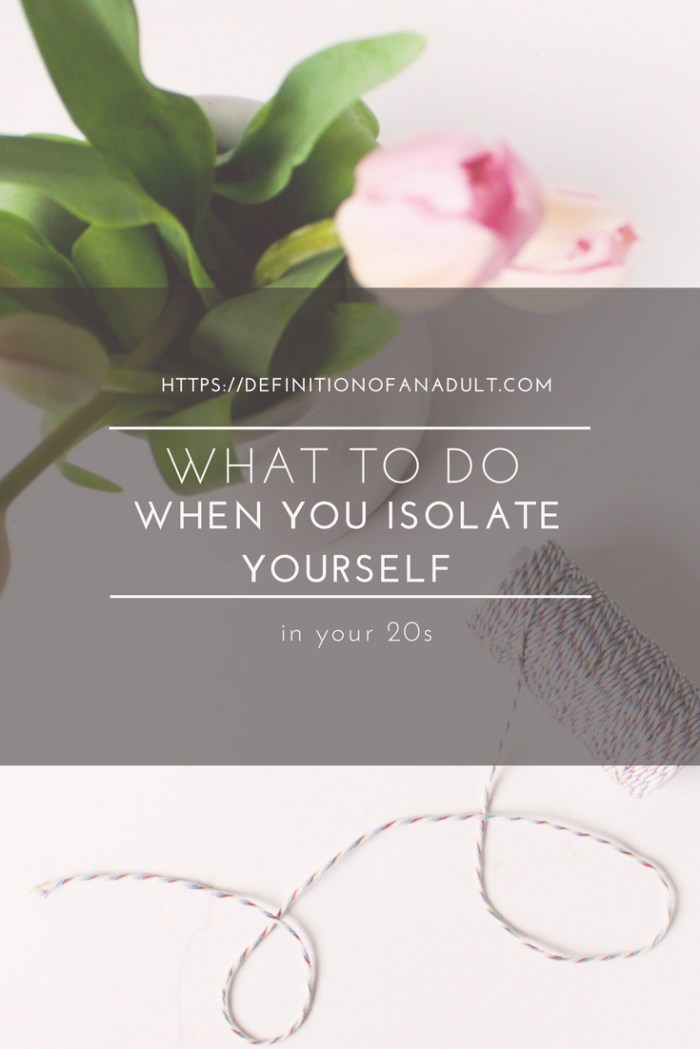 What to Do When You Isolate Yourself in Your 20s