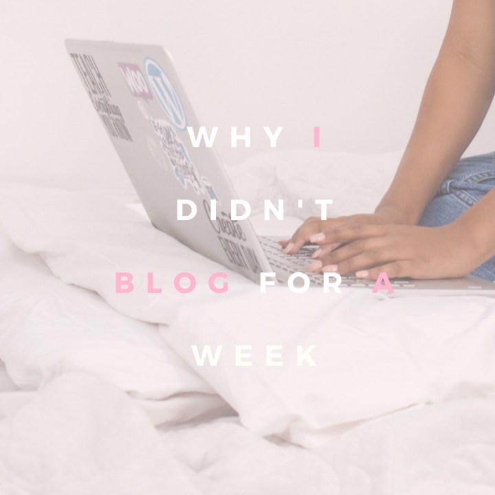 Why I Didn’t Blog for a&nbsp;Week