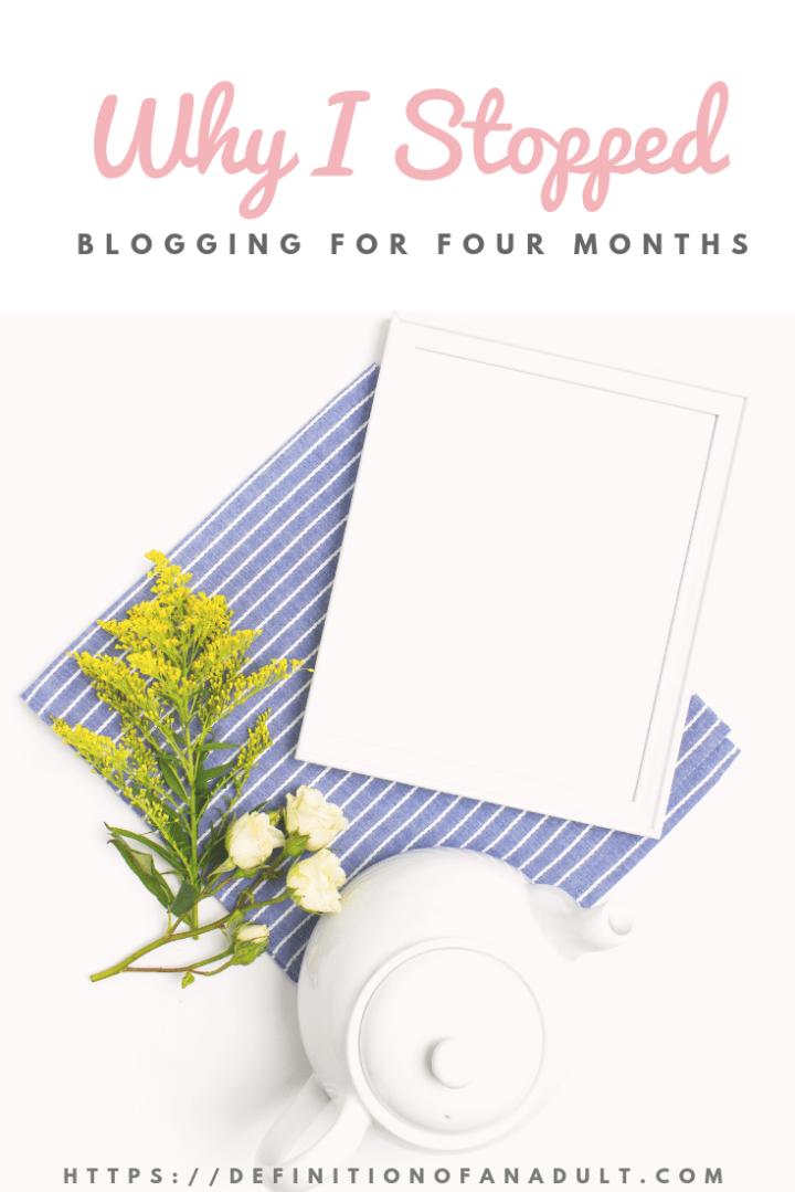 Why I Didn't Blog for Four Months Pinterest